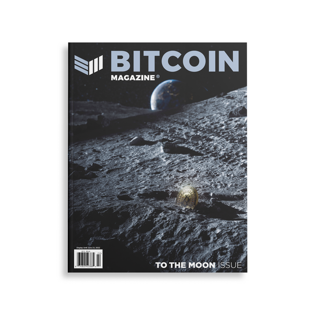 To The Moon Issue, #25 - Bitcoin Magazine