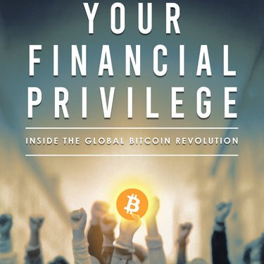 Check Your Financial Privilege - Bitcoin Magazine