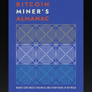 The Bitcoin Miners Almanac (Pre-Order) - Bitcoin Magazine