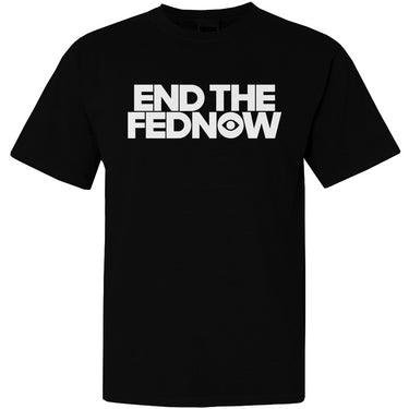 END THE FEDNOW Heavyweight T Shirt